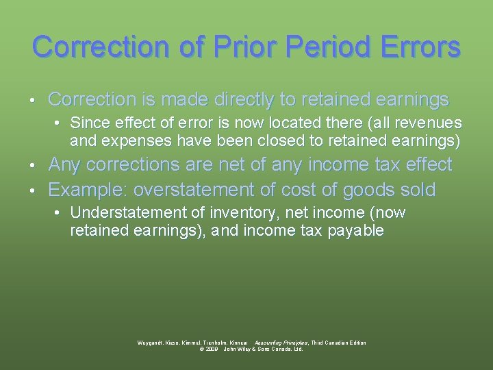 Correction of Prior Period Errors • Correction is made directly to retained earnings •