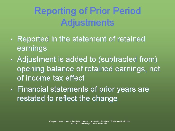 Reporting of Prior Period Adjustments Reported in the statement of retained earnings • Adjustment