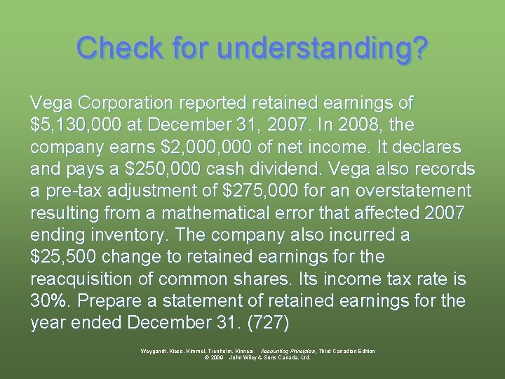 Check for understanding? Vega Corporation reported retained earnings of $5, 130, 000 at December