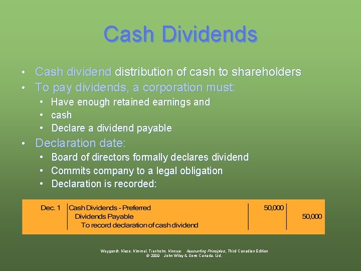 Cash Dividends Cash dividend distribution of cash to shareholders • To pay dividends, a