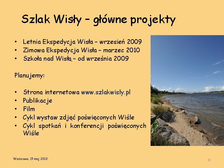 Szlak Wisły – główne projekty • Letnia Ekspedycja Wisła – wrzesień 2009 • Zimowa