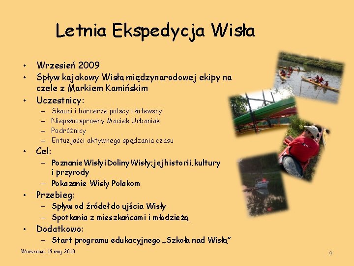 Letnia Ekspedycja Wisła • • • Wrzesień 2009 Spływ kajakowy Wisłą międzynarodowej ekipy na