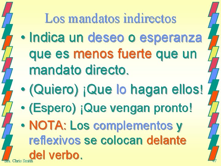 Los mandatos indirectos • Indica un deseo o esperanza que es menos fuerte que