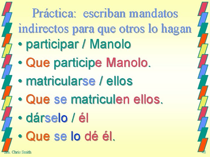 Práctica: escriban mandatos indirectos para que otros lo hagan • participar / Manolo •