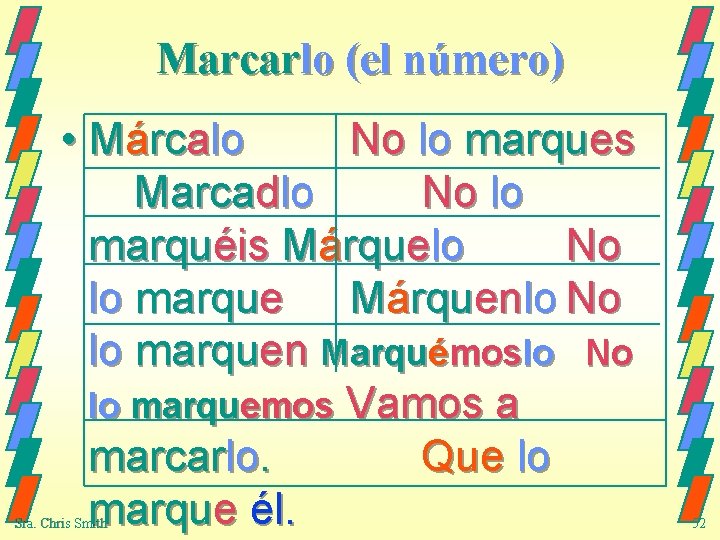 Marcarlo (el número) • Márcalo No lo marques Marcadlo No lo marquéis Márquelo No