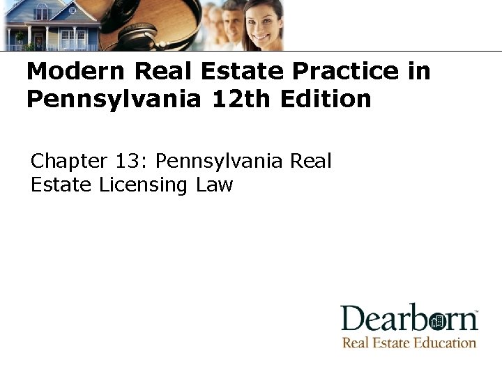 Modern Real Estate Practice in Pennsylvania 12 th Edition Chapter 13: Pennsylvania Real Estate