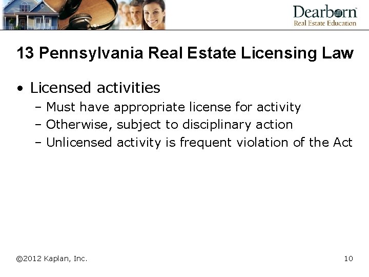 13 Pennsylvania Real Estate Licensing Law • Licensed activities – Must have appropriate license