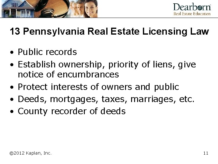 13 Pennsylvania Real Estate Licensing Law • Public records • Establish ownership, priority of