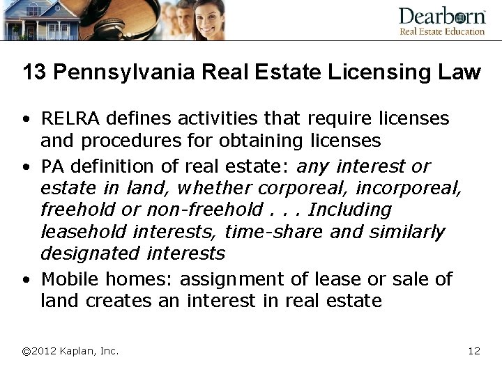 13 Pennsylvania Real Estate Licensing Law • RELRA defines activities that require licenses and