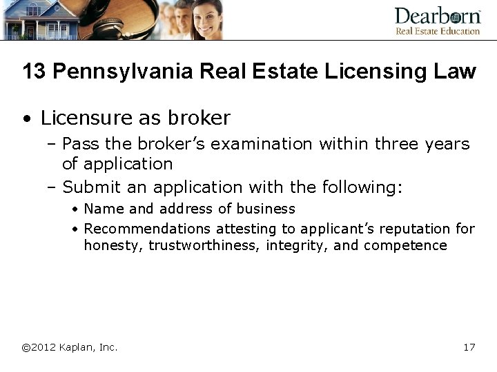 13 Pennsylvania Real Estate Licensing Law • Licensure as broker – Pass the broker’s