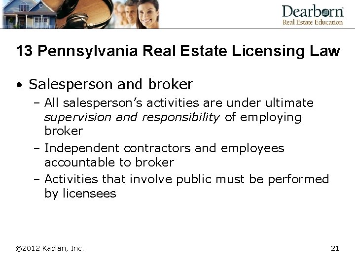 13 Pennsylvania Real Estate Licensing Law • Salesperson and broker – All salesperson’s activities