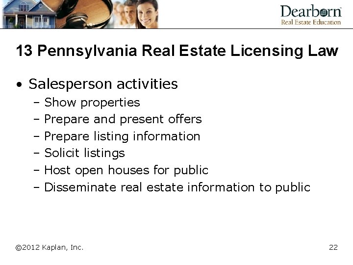 13 Pennsylvania Real Estate Licensing Law • Salesperson activities – Show properties – Prepare