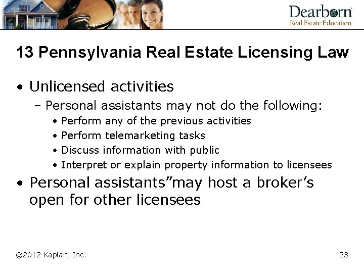 13 Pennsylvania Real Estate Licensing Law • Unlicensed activities – Personal assistants may not