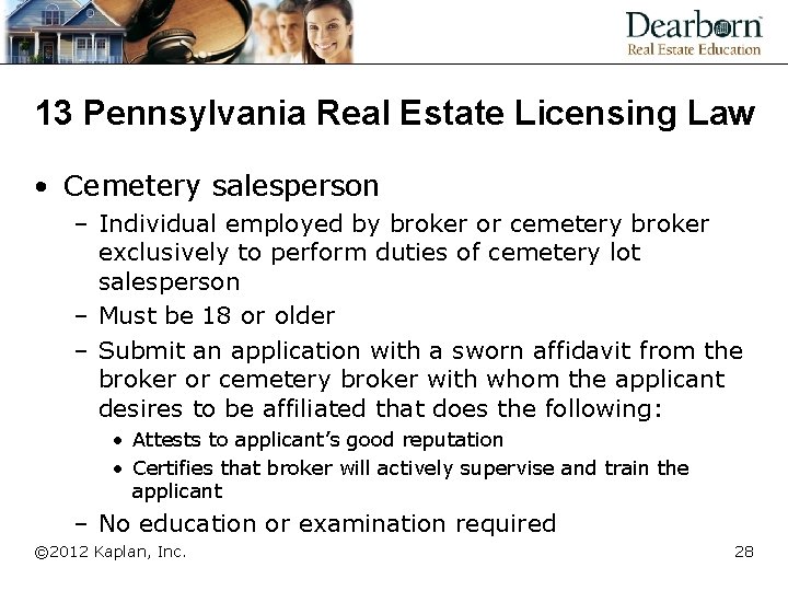 13 Pennsylvania Real Estate Licensing Law • Cemetery salesperson – Individual employed by broker