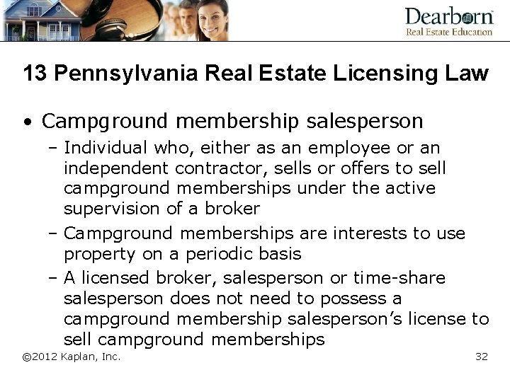 13 Pennsylvania Real Estate Licensing Law • Campground membership salesperson – Individual who, either