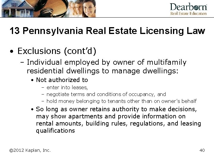 13 Pennsylvania Real Estate Licensing Law • Exclusions (cont’d) – Individual employed by owner