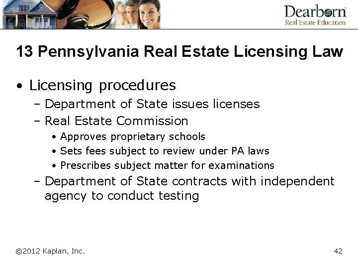 13 Pennsylvania Real Estate Licensing Law • Licensing procedures – Department of State issues