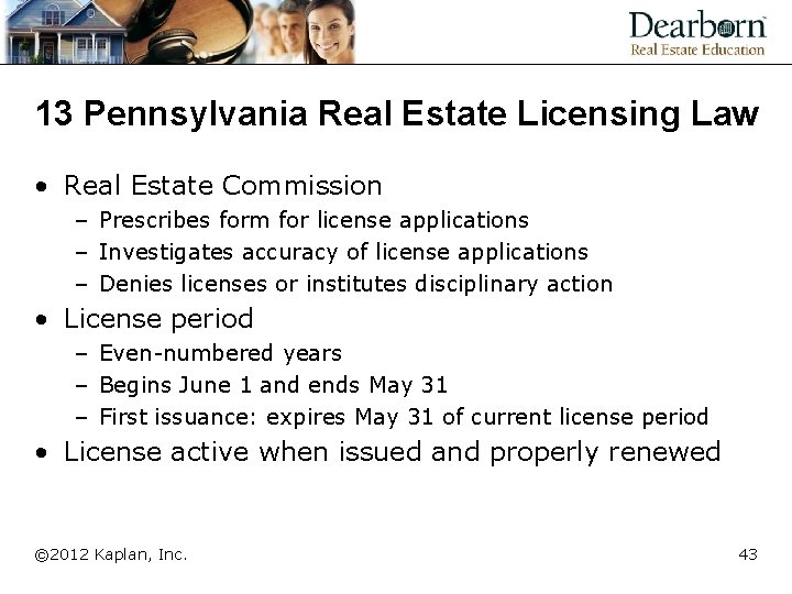 13 Pennsylvania Real Estate Licensing Law • Real Estate Commission – Prescribes form for