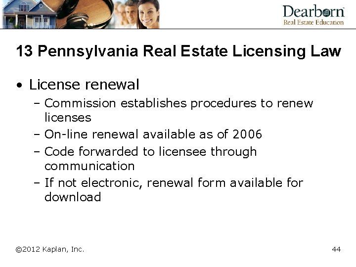 13 Pennsylvania Real Estate Licensing Law • License renewal – Commission establishes procedures to