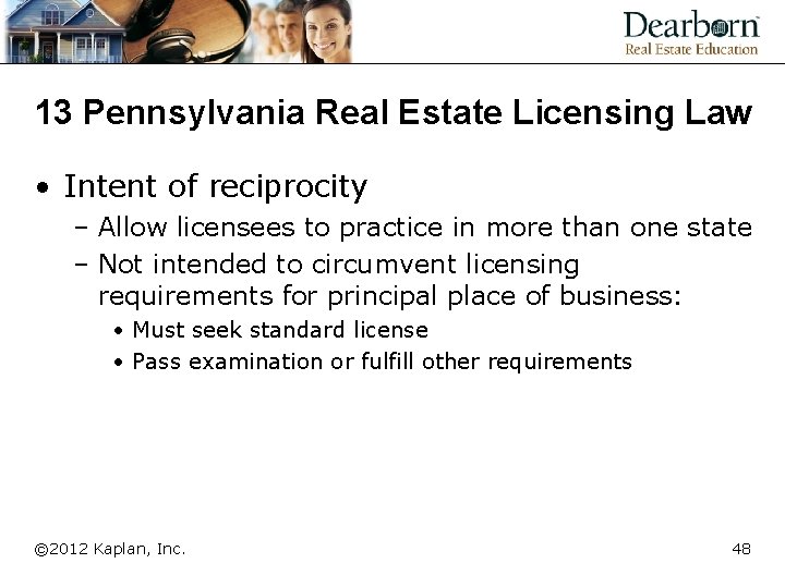 13 Pennsylvania Real Estate Licensing Law • Intent of reciprocity – Allow licensees to