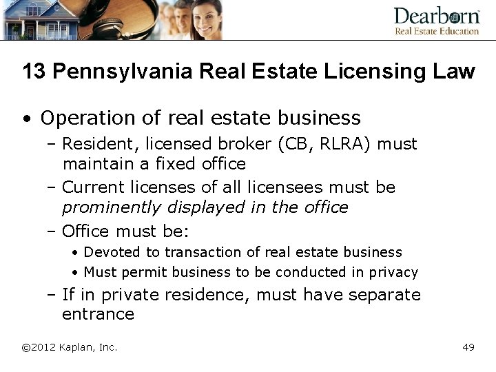 13 Pennsylvania Real Estate Licensing Law • Operation of real estate business – Resident,