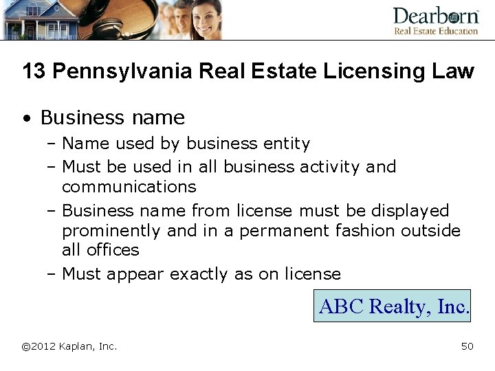 13 Pennsylvania Real Estate Licensing Law • Business name – Name used by business
