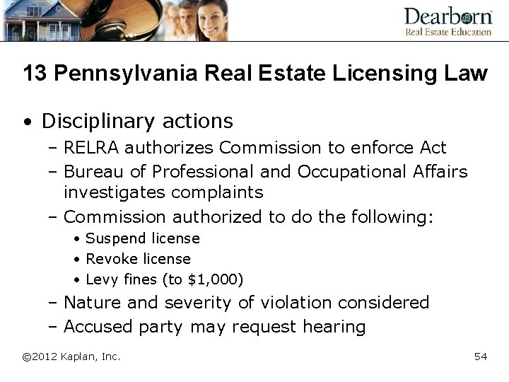 13 Pennsylvania Real Estate Licensing Law • Disciplinary actions – RELRA authorizes Commission to