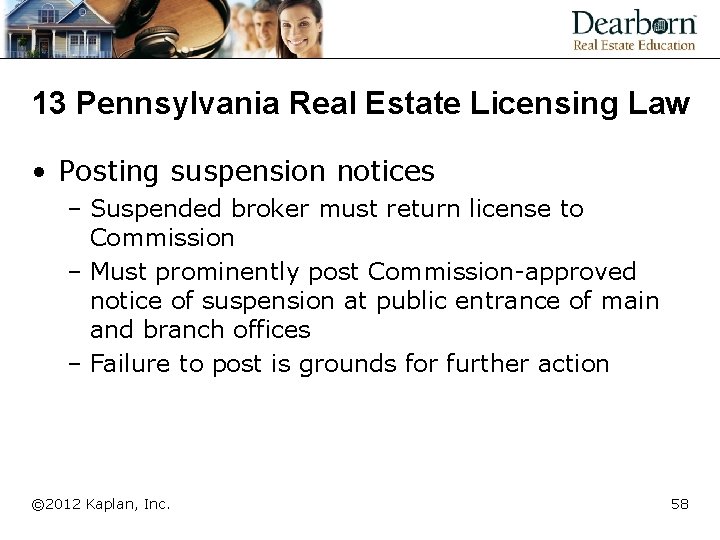 13 Pennsylvania Real Estate Licensing Law • Posting suspension notices – Suspended broker must