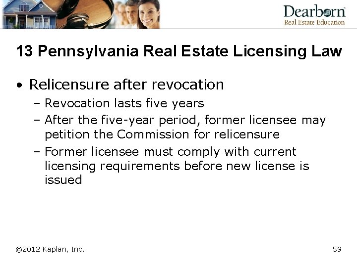 13 Pennsylvania Real Estate Licensing Law • Relicensure after revocation – Revocation lasts five