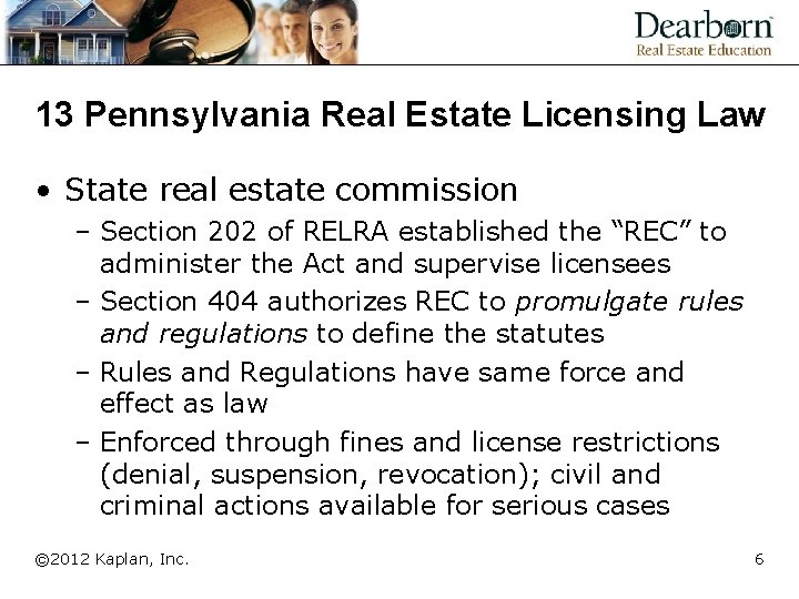 13 Pennsylvania Real Estate Licensing Law • State real estate commission – Section 202