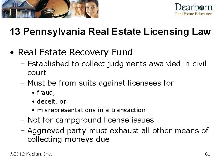 13 Pennsylvania Real Estate Licensing Law • Real Estate Recovery Fund – Established to