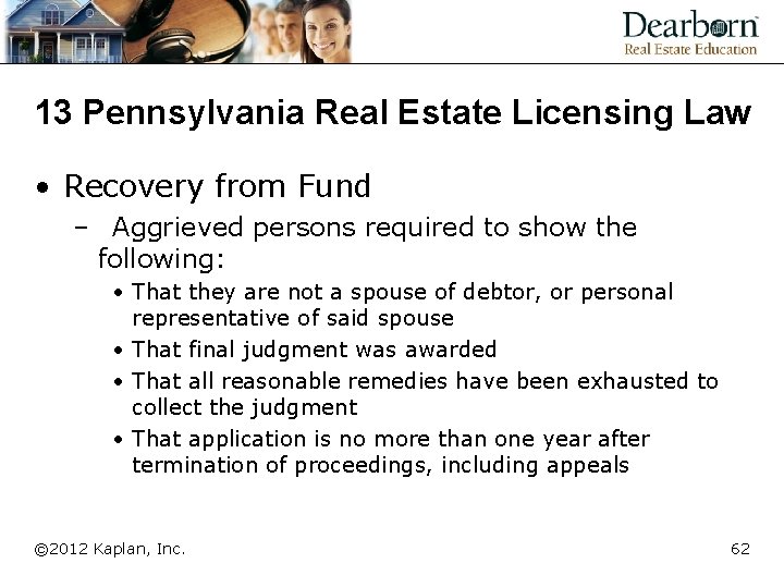 13 Pennsylvania Real Estate Licensing Law • Recovery from Fund – Aggrieved persons required