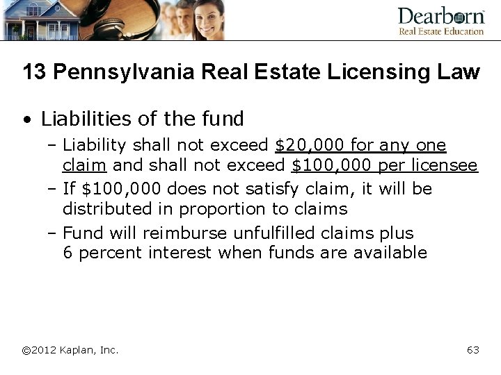 13 Pennsylvania Real Estate Licensing Law • Liabilities of the fund – Liability shall