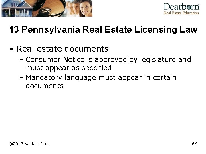 13 Pennsylvania Real Estate Licensing Law • Real estate documents – Consumer Notice is