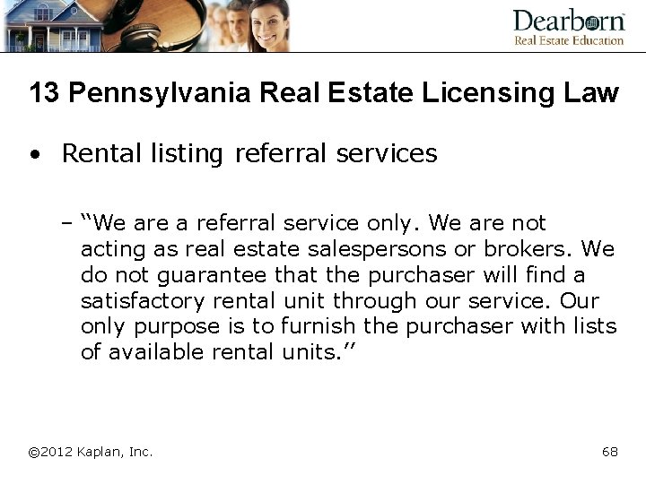 13 Pennsylvania Real Estate Licensing Law • Rental listing referral services – ‘‘We are