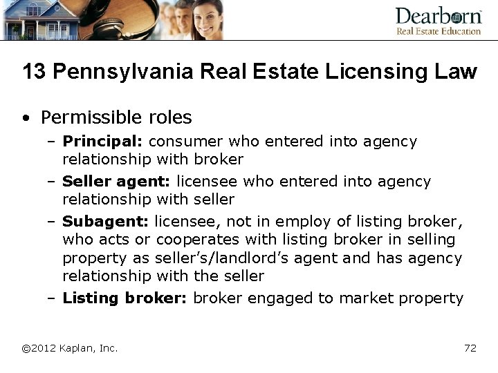 13 Pennsylvania Real Estate Licensing Law • Permissible roles – Principal: consumer who entered
