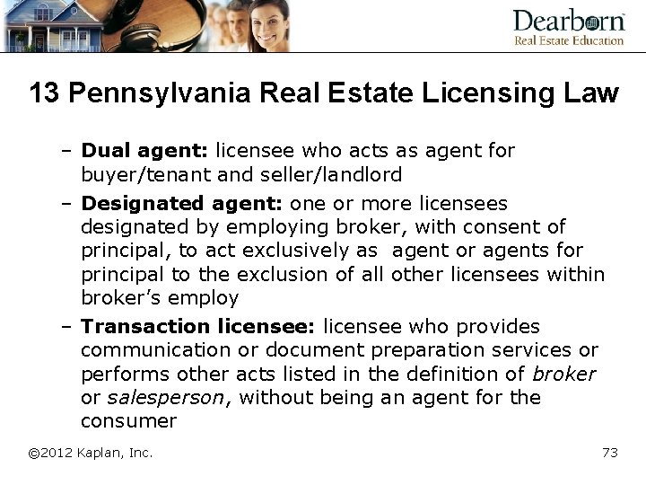 13 Pennsylvania Real Estate Licensing Law – Dual agent: licensee who acts as agent