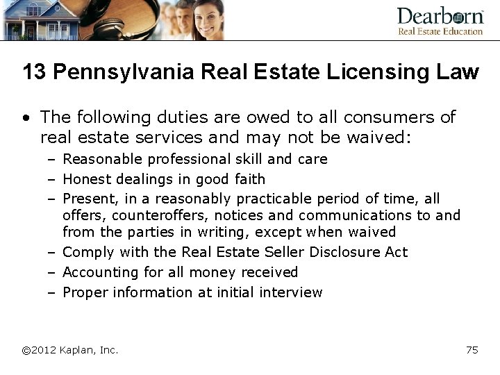 13 Pennsylvania Real Estate Licensing Law • The following duties are owed to all