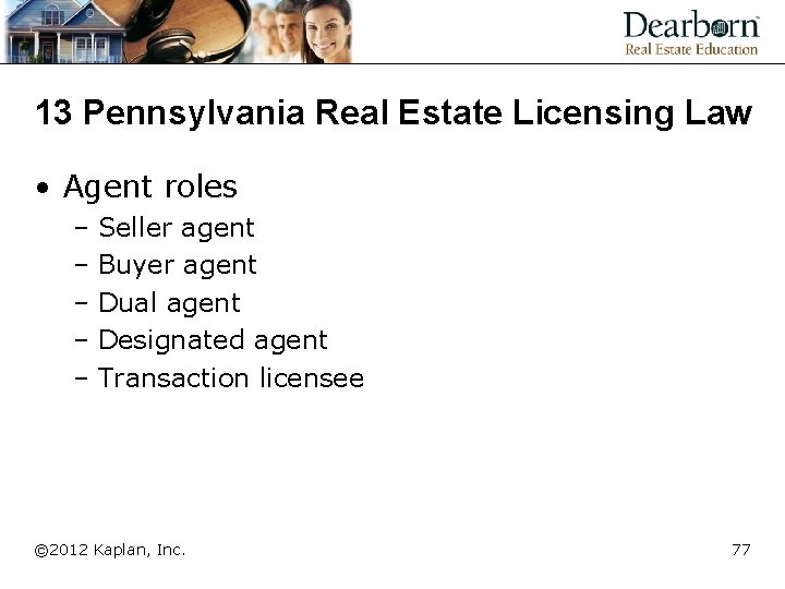 13 Pennsylvania Real Estate Licensing Law • Agent roles – Seller agent – Buyer