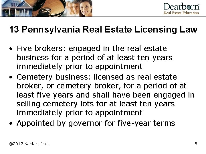 13 Pennsylvania Real Estate Licensing Law • Five brokers: engaged in the real estate