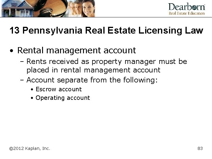 13 Pennsylvania Real Estate Licensing Law • Rental management account – Rents received as