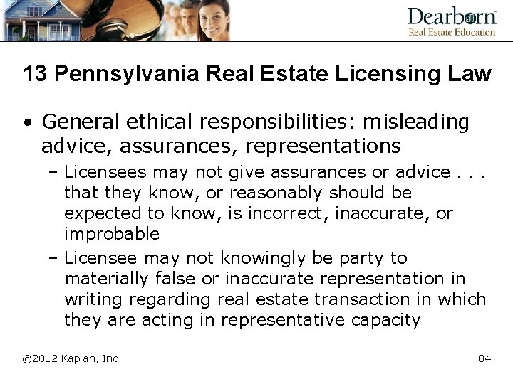 13 Pennsylvania Real Estate Licensing Law • General ethical responsibilities: misleading advice, assurances, representations