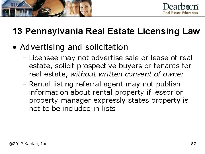 13 Pennsylvania Real Estate Licensing Law • Advertising and solicitation – Licensee may not