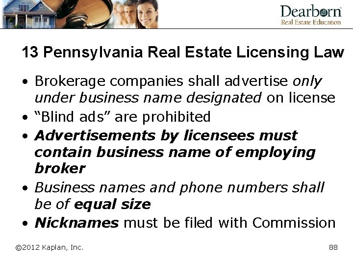 13 Pennsylvania Real Estate Licensing Law • Brokerage companies shall advertise only under business