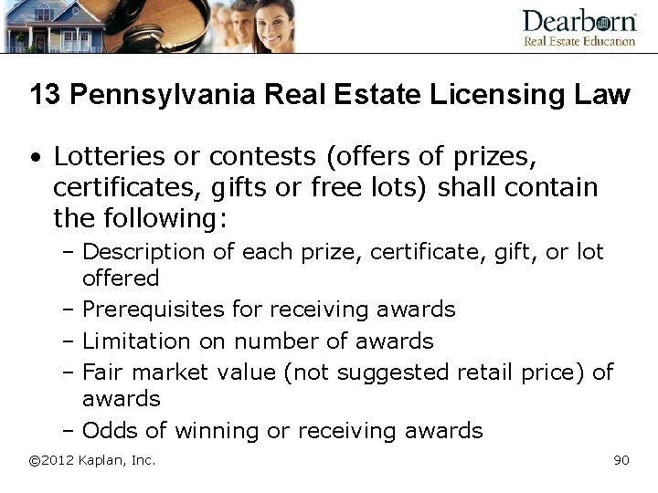 13 Pennsylvania Real Estate Licensing Law • Lotteries or contests (offers of prizes, certificates,