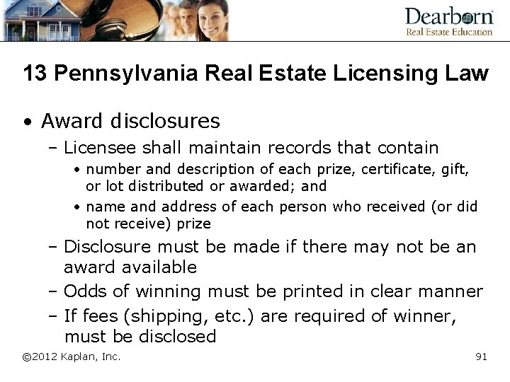 13 Pennsylvania Real Estate Licensing Law • Award disclosures – Licensee shall maintain records