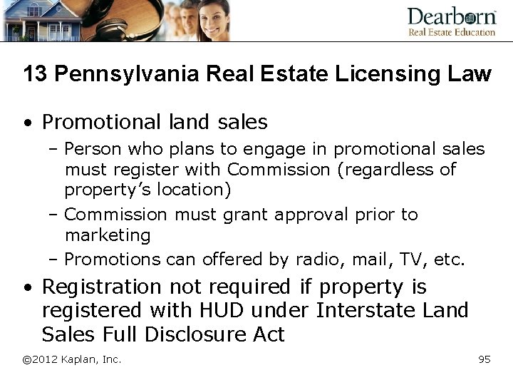 13 Pennsylvania Real Estate Licensing Law • Promotional land sales – Person who plans