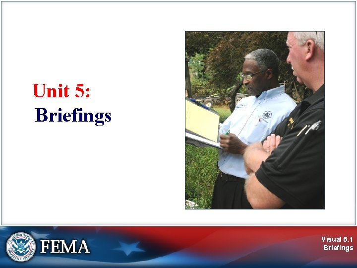 Unit 5: Briefings Visual 5. 1 Briefings 