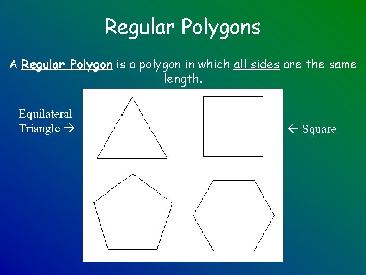 Regular Polygons A Regular Polygon is a polygon in which all sides are the