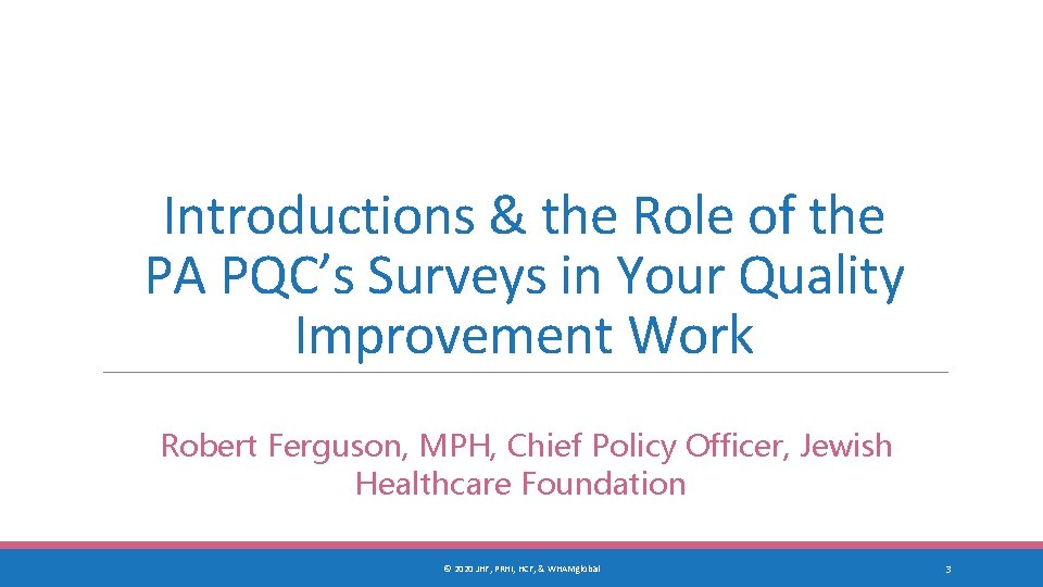 Introductions & the Role of the PA PQC’s Surveys in Your Quality Improvement Work